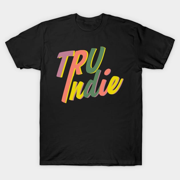 TruIndie T-Shirt by awretchedproduction